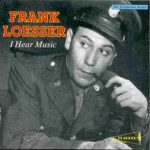 Frank Loesser I Hear Muisc